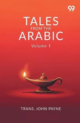 Tales From The Arabic: Volume 1 - Trans John Payne - cover