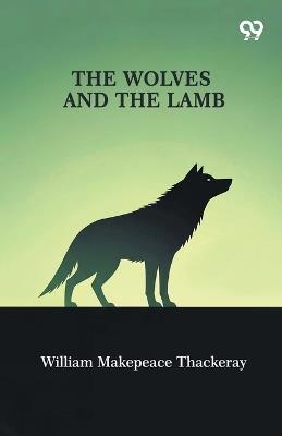 The Wolves And The Lamb - William Makepeace Thackeray - cover