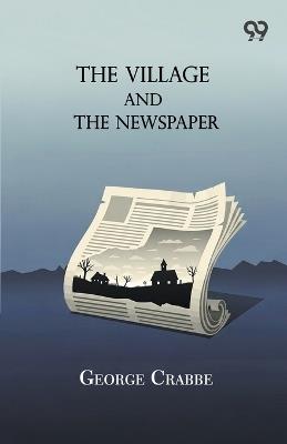 The Village And The Newspaper - George Crabbe - cover