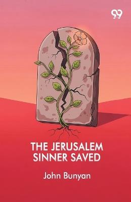 The Jerusalem Sinner Saved - John Bunyan - cover