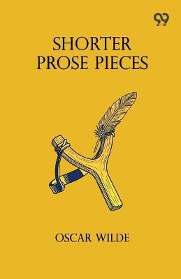 Shorter Prose Pieces - Oscar Wilde - cover