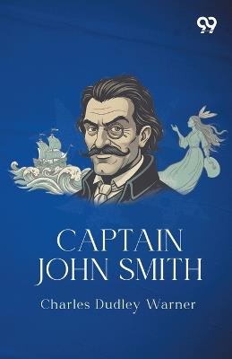 Captain John Smith - Charles Dudley Warner - cover