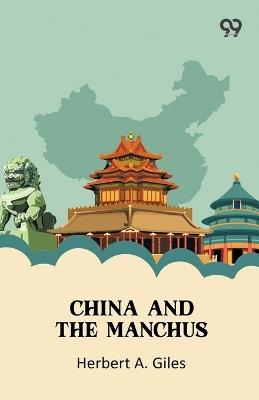 China And The Manchus - Herbert A Giles - cover