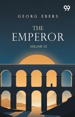The Emperor: Volume 10 - Georg Ebers - cover