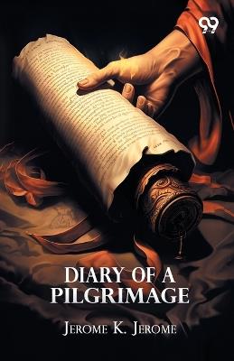 Diary Of A Pilgrimage - Jerome Klapka Jerome - cover