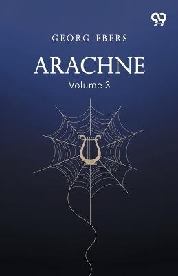 Arachne: Volume 3 - Georg Ebers - cover
