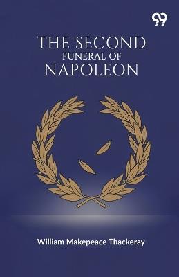 The Second Funeral Of Napoleon - William Makepeace Thackeray - cover
