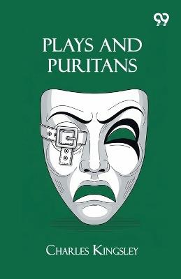 Plays And Puritans - Charles Kingsley - cover