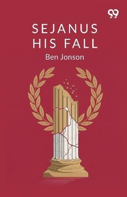 Sejanus: His Fall - Ben Jonson - cover