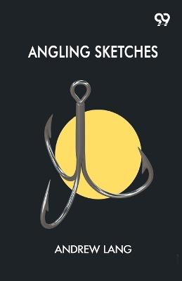 Angling Sketches - Andrew Lang - cover