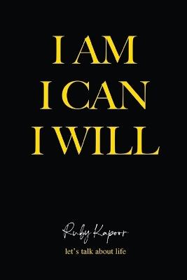 I Am, I Can, I Will - Ruby Kapoor - cover