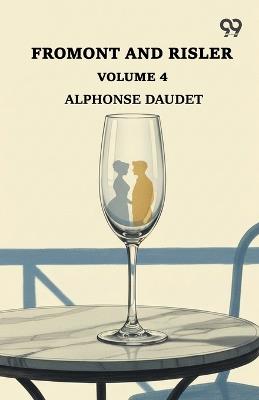 Fromont And Risler: Volume 4 - Alphonse Daudet - cover