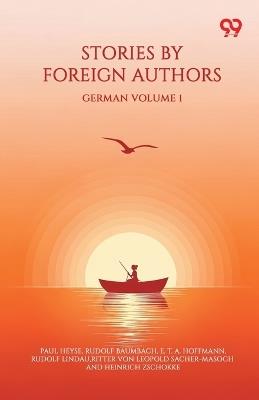 Stories By Foreign Authors German Volume 1 - Paul Heyse,Rudolf Baumbach,E T a Hoffmann - cover