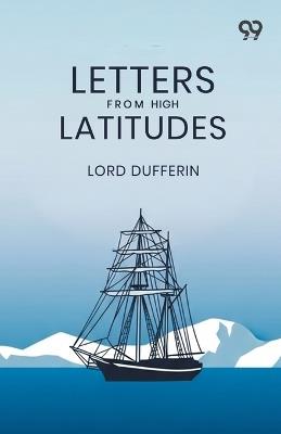 Letters From High Latitudes - Lord Dufferin - cover