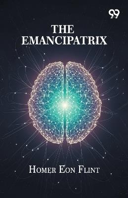 The Emancipatrix - Homer Eon Flint - cover
