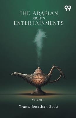 The Arabian Nights Entertainments: Volume 1 - cover