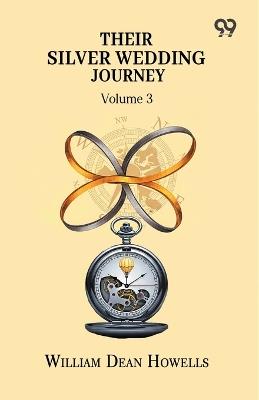 Their Silver Wedding Journey Volume 3 - William Dean Howells - cover