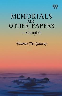 Memorials And Other Papers - Complete - Thomas de Quincey - cover