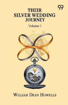 Their Silver Wedding Journey Volume 1 - William Dean Howells - cover