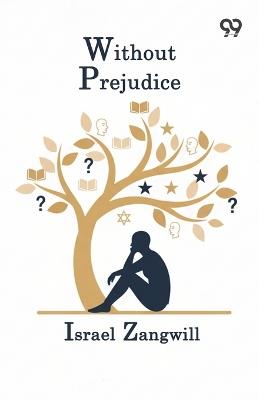 Without Prejudice - Israel Zangwill - cover