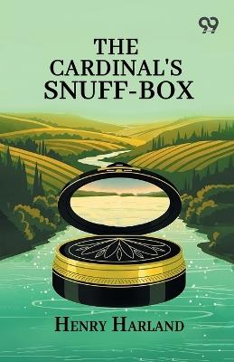 The Cardinal's Snuff-Box - Henry Harland - cover