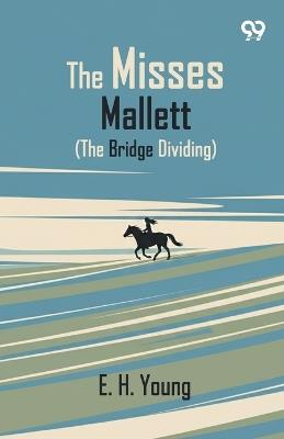 The Misses Mallett The Bridge Dividing - E H Young - cover