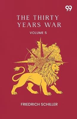 The Thirty Years War: Volume 5 - Friedrich Schiller - cover