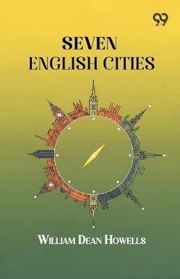 Seven English Cities - William Dean Howells - cover