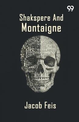 Shakspere And Montaigne - Jacob Feis - cover