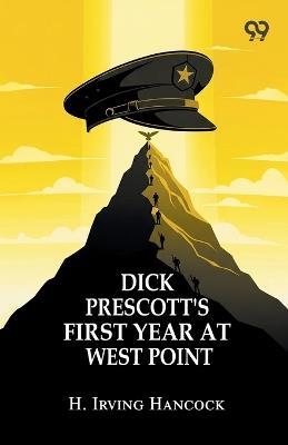 Dick Prescott's First Year At West Point - H Irving Hancock - cover