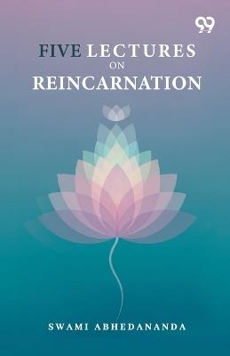 Five Lectures On Reincarnation - Swami Abhedananda - cover