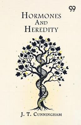 Hormones And Heredity - J T Cunningham - cover