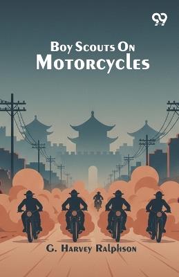 Boy Scouts On Motorcycles - G Harvey Ralphson - cover