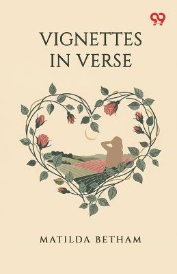 Vignettes In Verse - Matilda Betham - cover