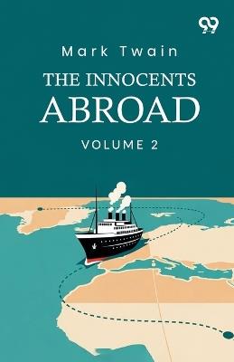 The Innocents Abroad: Volume 2 - Mark Twain - cover