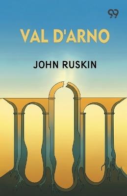Val D'Arno - John Ruskin - cover