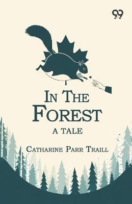 In The Forest: A Tale - Catharine Parr Traill - cover