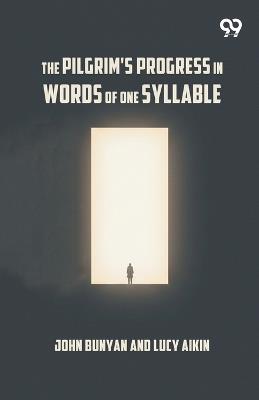 The Pilgrim's Progress In Words Of One Syllable - John Aikin Lucy Bunyan - cover