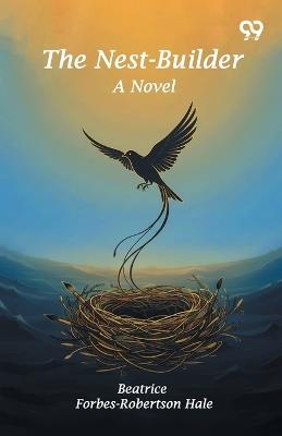 The Nest-Builder - Beatrice Forbes-Robertson Hale - cover