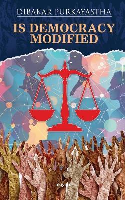 Is Democracy Modified - Dibakar Purkayastha - cover