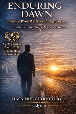 Enduring Dawn - The Screenplay When the World Shut Down, His Fight Began... - Hasainul Arafine Choudhury - cover