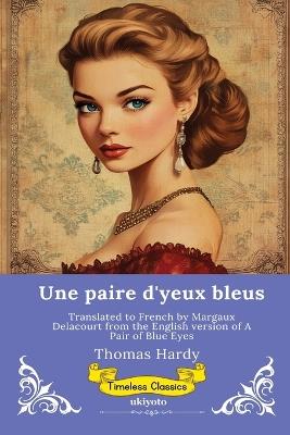 Une paire d'yeux bleus French Version of A Pair of Blue Eyes - Thomas Hardy - cover