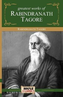Greatest Works by Rabindranath Tagore - Rabindranath Tagore - cover
