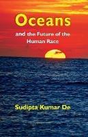 Libro in inglese Oceans: and the Future of the Human Race  - Sudipta de Kumar