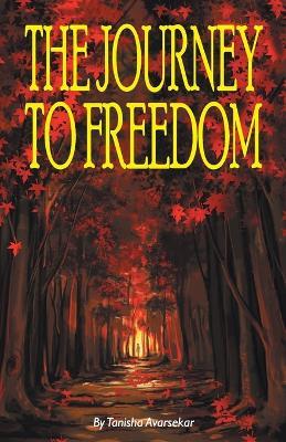 The Journey to Freedom - Tanisha Avarsekar - cover