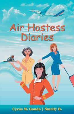Air Hostess Diaries - Cyrus M. Gonda,B. Smriti - cover