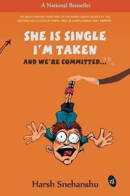 She is Single I'm Taken: and Were Committed - Harsh Snehanshu - cover