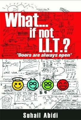 What ...If Not I.I.T.? - Suhail Abidi - cover