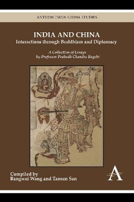 India and China: Interactions through Buddhism and Diplomacy: A Collection of Essays by Professor Prabodh Chandra Bagchi - cover