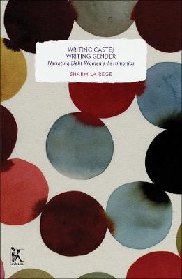 Writing Caste/Writing Gender – Narrating Dalit Women`s Testimonios - Sharmila Rege - cover